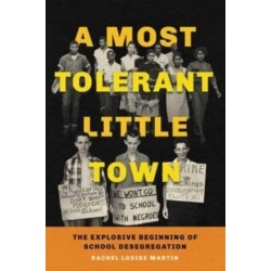 A Most Tolerant Little Town: The Explosive Beginning of School Desegregation