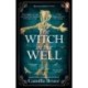 The Witch in the Well: A deliciously disturbing Gothic tale of a revenge reaching out across the years