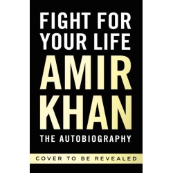 Fight For Your Life: The must-read, astonishingly revealing memoir with life lessons from the UK’s favourite boxer