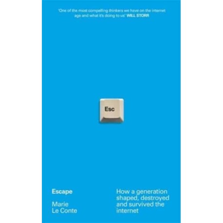 Escape: How a generation shaped, destroyed and survived the internet