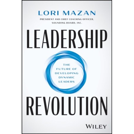 Leadership Revolution: The Future of Developing Dynamic Leaders