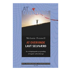 At overvinde lavt selvværd: en selvhjælpsguide på grundlag af kognitive adfærdsteknikker