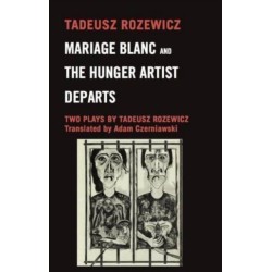 Mariage Blanc & the Huger Artist Departs: Two Plays by Tadeusz Rozewicz