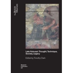 Late Hokusai: Society, Thought, Technique, Legacy