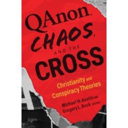 Qanon, Chaos, and the Cross: Christianity and Conspiracy Theories