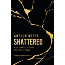 Shattered: A Son Picks Up the Pieces of His Father's Rage