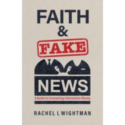 Faith and Fake News: A Guide to Consuming Information Wisely