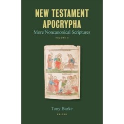 New Testament Apocrypha, Vol. 3: More Noncanonical Scriptures