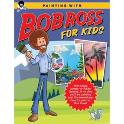 Painting with Bob Ross for Kids: With these simple-to-follow lessons, in no time you'll be painting just like television's favorite painter, Bob Ross!