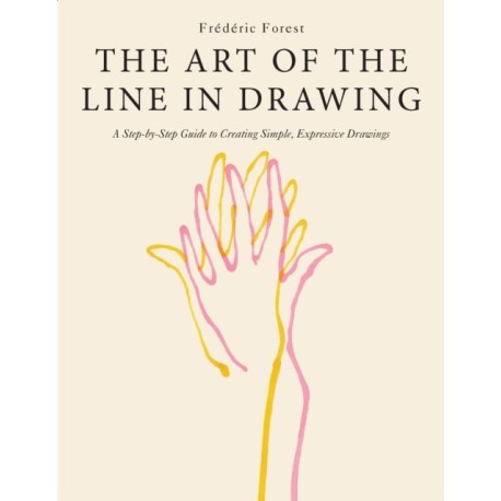 The Art of the Line in Drawing: A Step-by-Step Guide to Creating Simple, Expressive Drawings