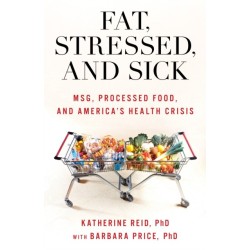 Fat, Stressed, and Sick: MSG, Processed Food, and America's Health Crisis