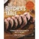 The Butcher's Table: Techniques and Recipes to Make the Most of Your Meat