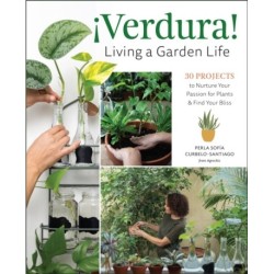 ¡Verdura! – Living a Garden Life: 30 Projects to Nurture Your Passion for Plants and Find Your Bliss