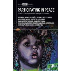 Participating in Peace: Violence, Development and Dialogue in Colombia