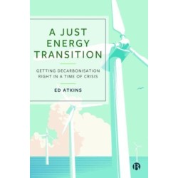 A Just Energy Transition: Getting Decarbonisation Right in a Time of Crisis