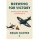 Brewing for Victory: Brewers, Beers and Pubs in World War II
