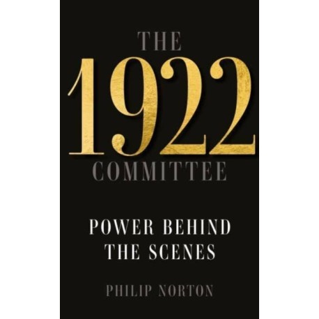 The 1922 Committee: Power Behind the Scenes