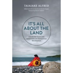 It's All About the Land: Collected Talks and Interviews on Indigenous Resurgence