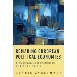 Remaking European Political Economies: Financial Assistance in the Euro Crisis