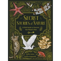 Secret Stories of Nature: A Field Guide to Uncover Our Planet's Past