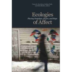 Ecologies of Affect: Placing Nostalgia, Desire, and Hope