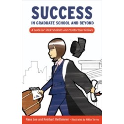 Success in Graduate School and Beyond: A Guide for STEM Students and Postdoctoral Fellows