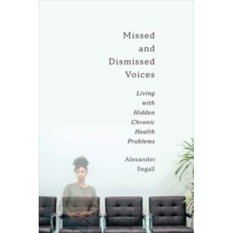 Missed and Dismissed Voices: Living with Hidden Chronic Health Problems