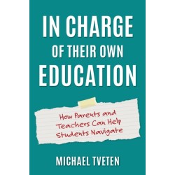 In Charge of Their Own Education: How Parents and Teachers Can Help Students Navigate