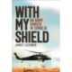 With My Shield: An Army Ranger in Somalia