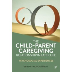 The Child–Parent Caregiving Relationship in Later Life: Psychosocial Experiences