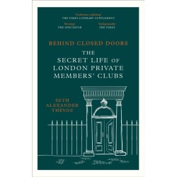 Behind Closed Doors: The Secret Life of London Private Members' Clubs