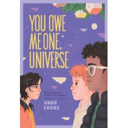 You Owe Me One, Universe (Thanks a Lot, Universe -2)