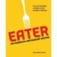 Eater: 100 Essential Restaurant Recipes from the Authority on Where to Eat and Why It Matters