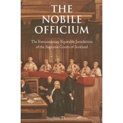 The Nobile Officium: The Extraordinary Equitable Jurisdiction of the Supreme Courts of Scotland