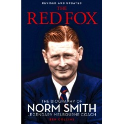 The Red Fox: The Biography of Norm Smith, Legendary Melbourne Coach