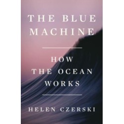 The Blue Machine: How the Ocean Works