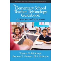The Elementary School Teacher Technology Guidebook: 21 Questions and 282 Answers