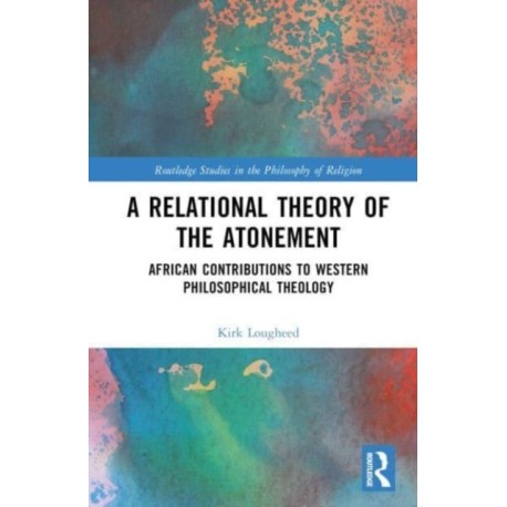 A Relational Theory of the Atonement: African Contributions to Western Philosophical Theology