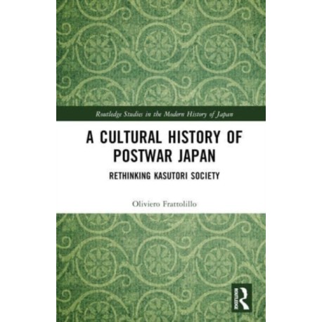 A Cultural History of Postwar Japan: Rethinking Kasutori Society