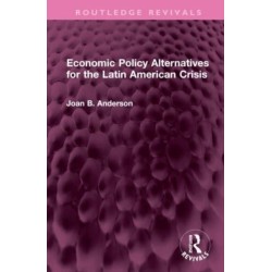 Economic Policy Alternatives for the Latin American Crisis