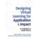 Designing Virtual Learning for Application and Impact: 50 Techniques to Ensure Results