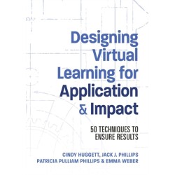 Designing Virtual Learning for Application and Impact: 50 Techniques to Ensure Results