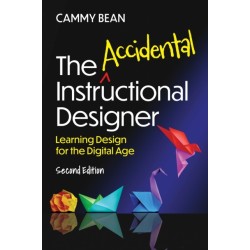 The Accidental Instructional Designer, 2nd edition: Learning Design for the Digital Age