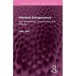 Pakistani Entrepreneurs: Their Development, Characteristics and Attitudes