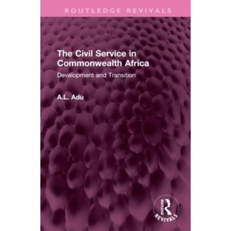The Civil Service in Commonwealth Africa: Development and Transition