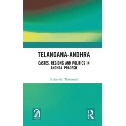 Telangana-Andhra: Castes, Regions and Politics in Andhra Pradesh