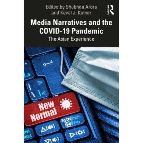 Media Narratives and the COVID-19 Pandemic: The Asian Experience