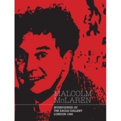 Malcolm McLaren: Interviewed at The Eagle Gallery, London 1996