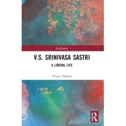 V.S. Srinivasa Sastri: A Liberal Life
