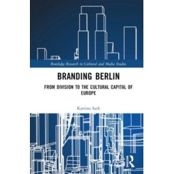 Branding Berlin: From Division to the Cultural Capital of Europe